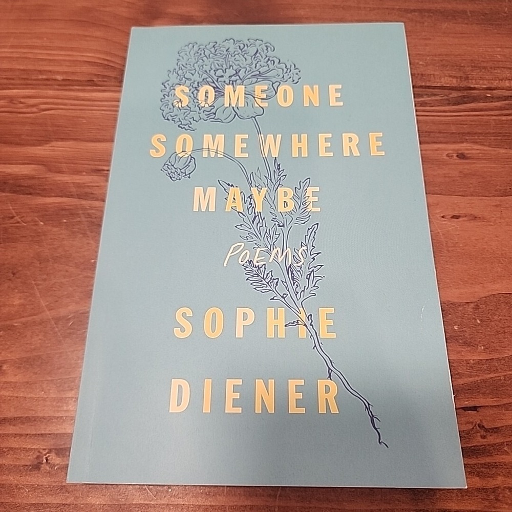 Someone Somewhere Maybe: Poems - Paperback By Sophie Diener Book of Poems